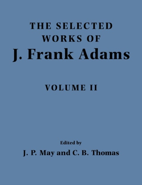 The Selected Works of J. Frank Adams, Volume II