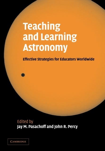 Teaching and Learning Astronomy - Effective Strategies for Educators Worldwide