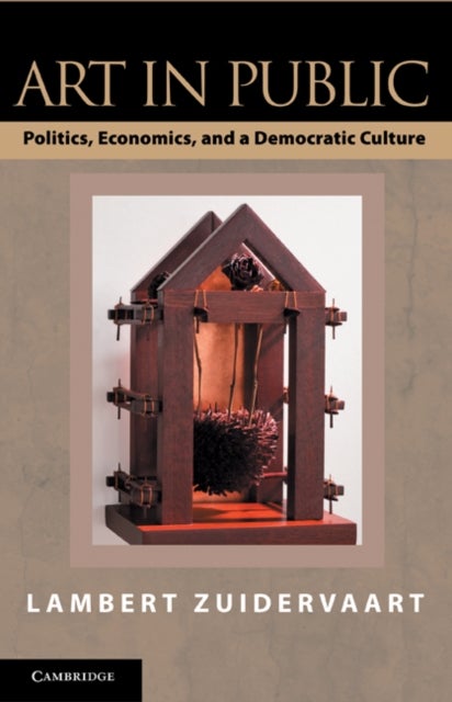 Art in Public - Politics, Economics, and a Democratic Culture