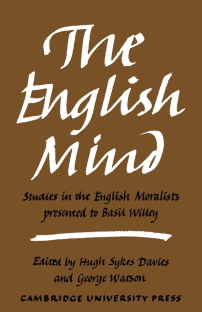 The English Mind - Studies in the English Moralists Presented to Basil Willey