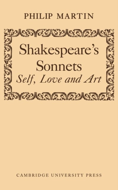 Shakespeare''s Sonnets - Self, Love and Art