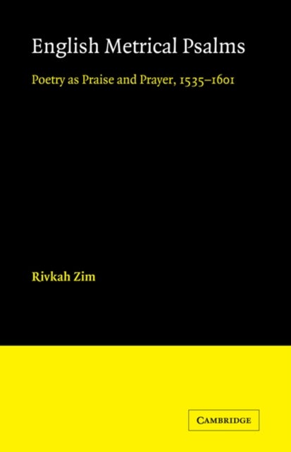 English Metrical Psalms - Poetry as Praise and Prayer, 1535–1601