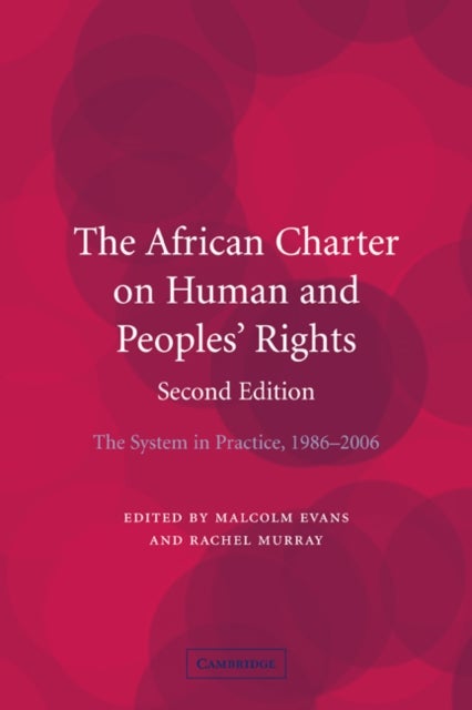 The African Charter on Human and Peoples'' Rights - The System in Practice 1986–2006