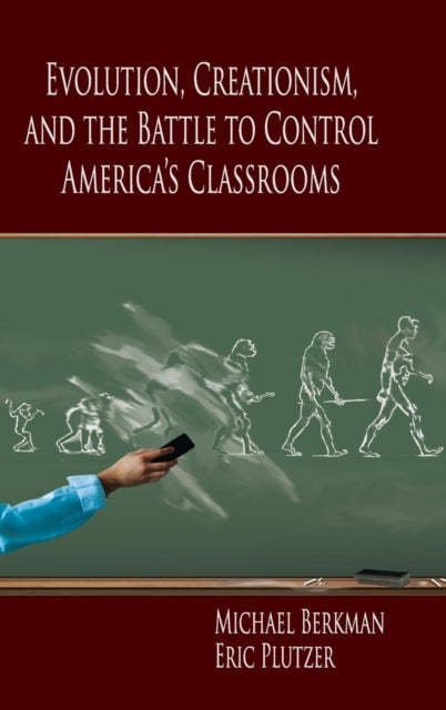 Evolution, Creationism, and the Battle to Control America's             Classrooms