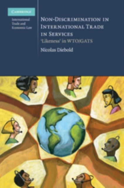 Non-Discrimination in International Trade in Services - ‘Likeness' in WTO/GATS