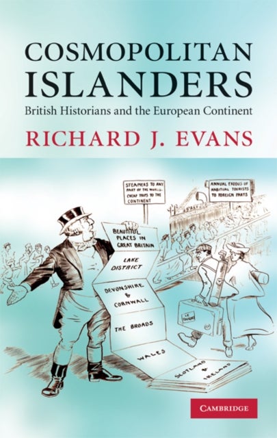 Cosmopolitan Islanders - British Historians and the European Continent