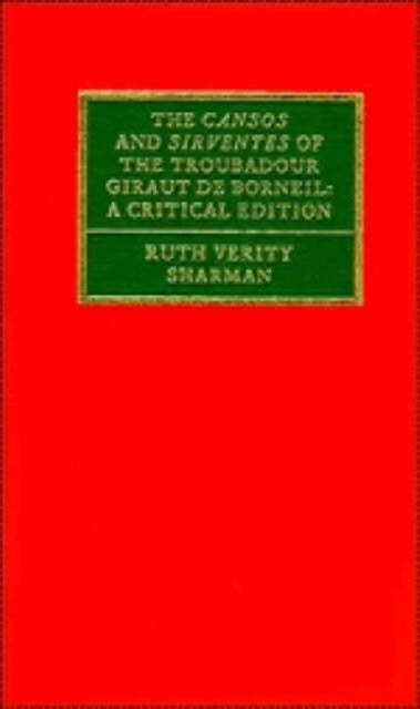 The Cansos and Sirventes of the Troubadour, Giraut de Borneil - A Critical Edition