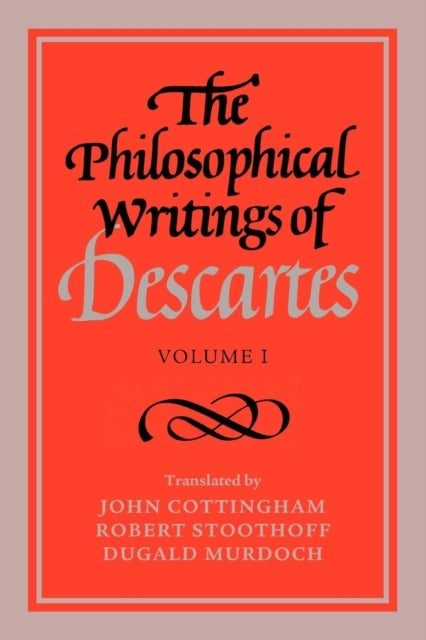 The Philosophical Writings of Descartes