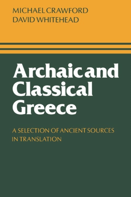 Archaic and Classical Greece - A Selection of Ancient Sources in Translation
