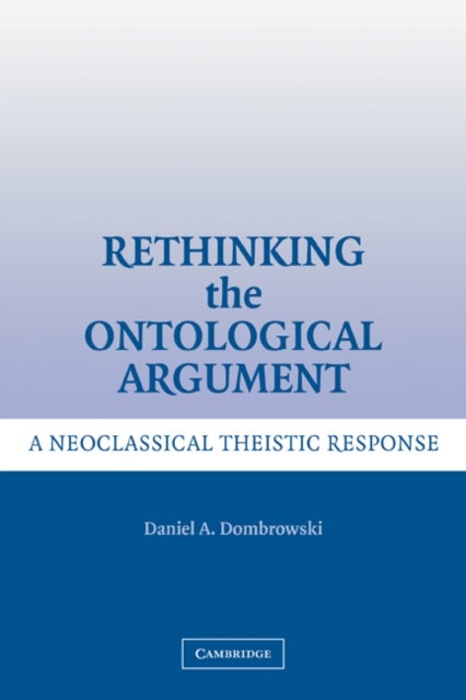 Rethinking the Ontological Argument - A Neoclassical Theistic Response