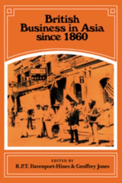 British Business in Asia Since 1860