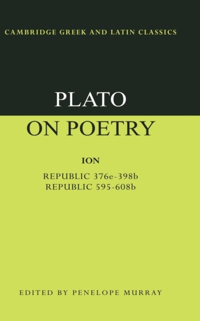 Plato on Poetry - Ion; Republic 376e–398b9; Republic 595–608b10