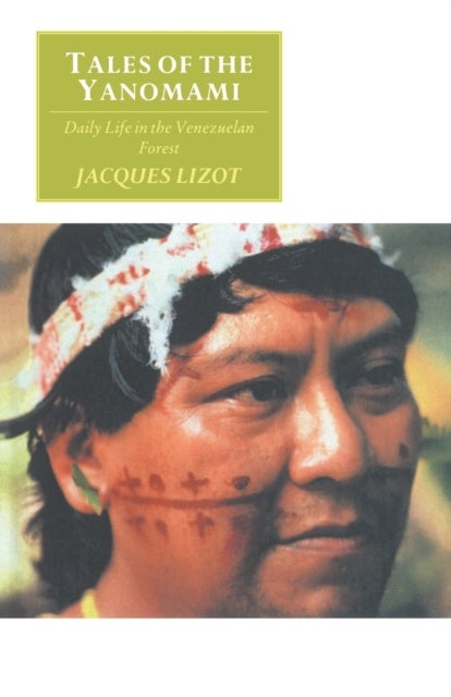 Tales of the Yanomami - Daily Life in the Venezuelan Forest