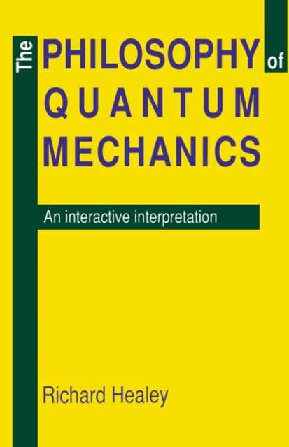The Philosophy of Quantum Mechanics - An Interactive Interpretation