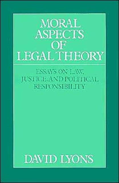 Moral Aspects of Legal Theory - Essays on Law, Justice, and Political Responsibility