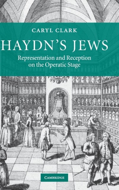 Haydn''s Jews - Representation and Reception on the Operatic Stage