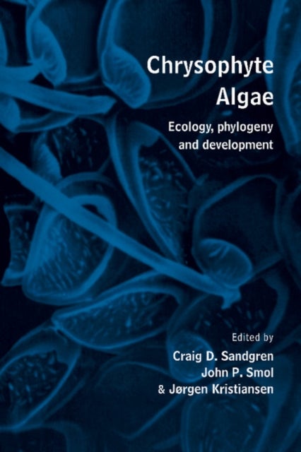 Chrysophyte Algae - Ecology, Phylogeny and Development