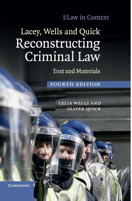 Lacey, Wells and Quick Reconstructing Criminal Law - Text and Materials