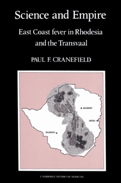 Science and Empire - East Coast Fever in Rhodesia and the Transvaal