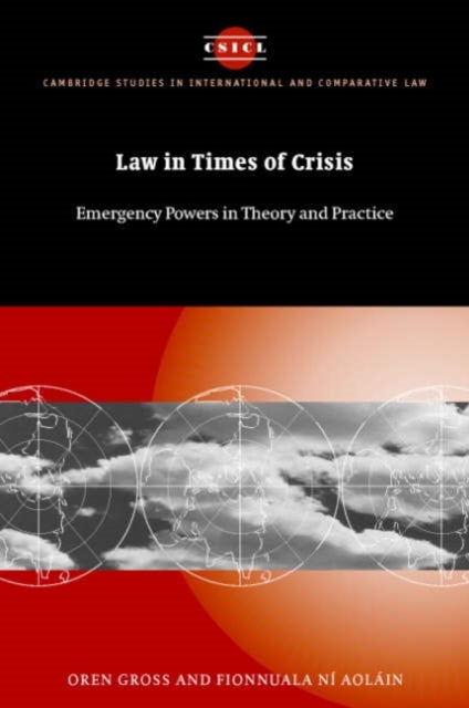 Law in Times of Crisis - Emergency Powers in Theory and Practice
