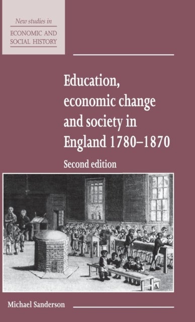 Education, Economic Change and Society in England 1780-1870