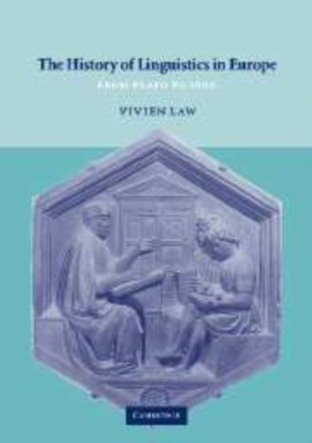 The History of Linguistics in Europe - From Plato to 1600