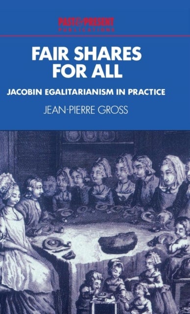 Fair Shares for All - Jacobin Egalitarianism in Practice