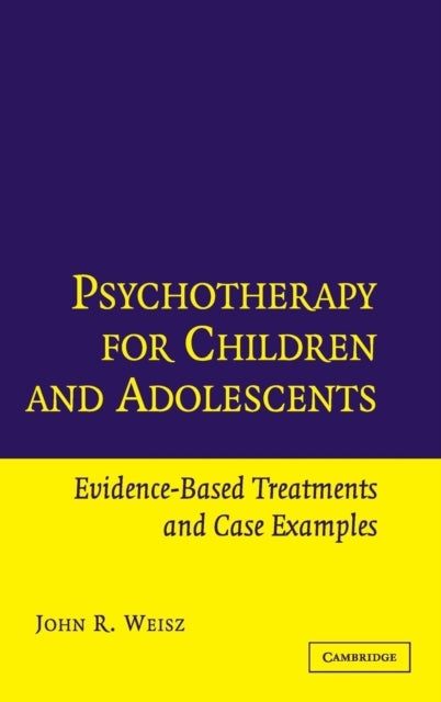 Psychotherapy for Children and Adolescents - Evidence-Based Treatments and Case Examples