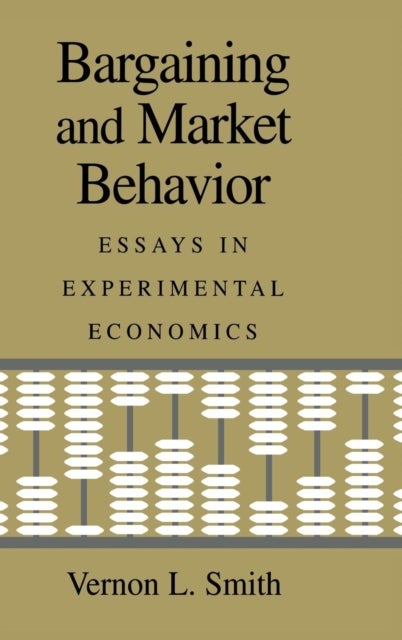 Bargaining and Market Behavior - Essays in Experimental Economics