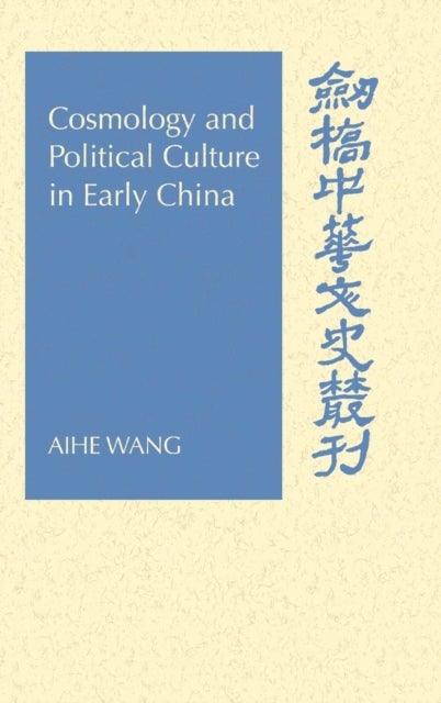 Cosmology and Political Culture in Early             China