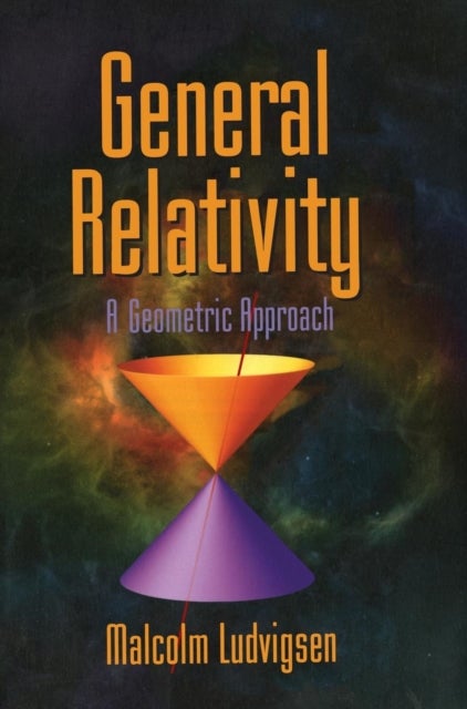 General Relativity - A Geometric Approach