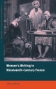 Women''s Writing in Nineteenth-Century France