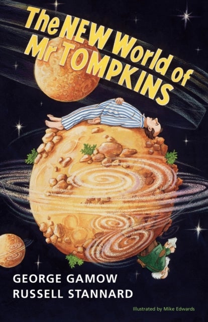 The New World of MR Tompkins - George Gamow's Classic Mr Tompkins in Paperback