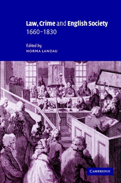 Law, Crime and English Society, 1660 1830