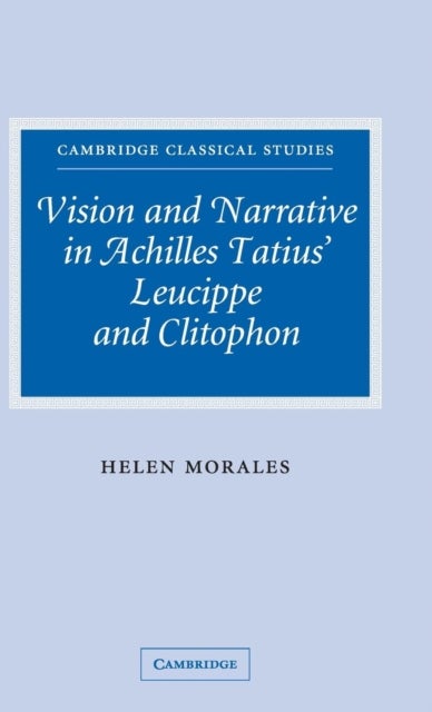 Vision and Narrative in Achilles Tatius' <I>Leucippe and Clitophon</I>
