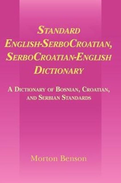 Standard English-Serbocroatian, Serbocroatian-English Dictionary - A Dictionary of Bosnian, Croatian, and Serbian Standards