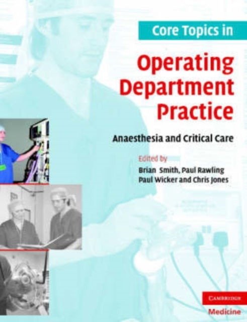Core Topics in Operating Department Practice - Anaesthesia and Critical Care