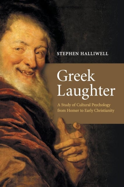 Greek Laughter - A Study of Cultural Psychology from Homer to Early Christianity