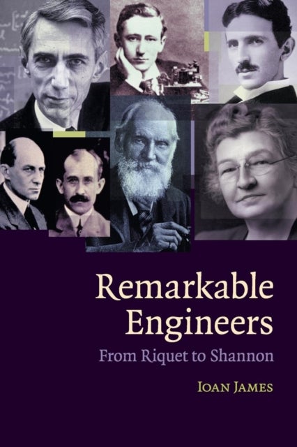 Remarkable Engineers - From Riquet to Shannon