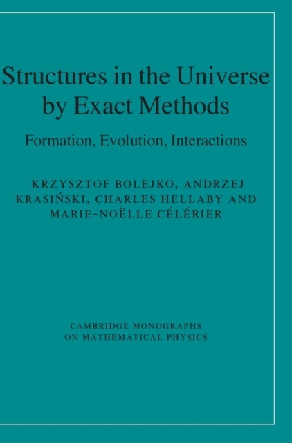 Structures in the Universe by Exact Methods - Formation, Evolution, Interactions
