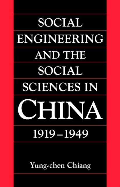 Social Engineering and the Social Sciences in China, 1919 1949