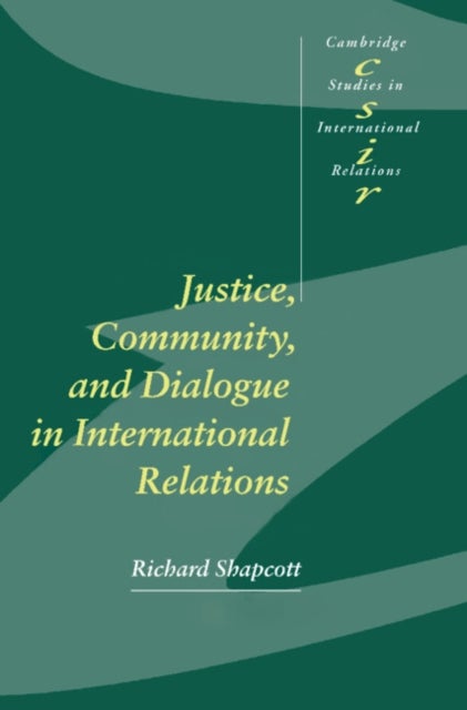 Justice, Community and Dialogue in International             Relations