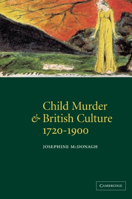 Child Murder and British Culture, 1720 1900
