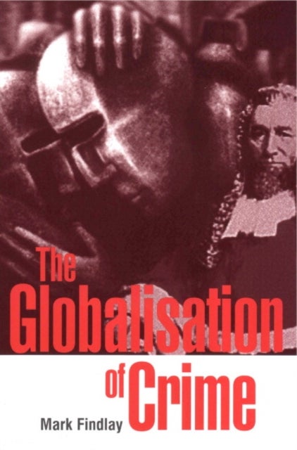 The Globalisation of Crime - Understanding Transitional Relationships in Context
