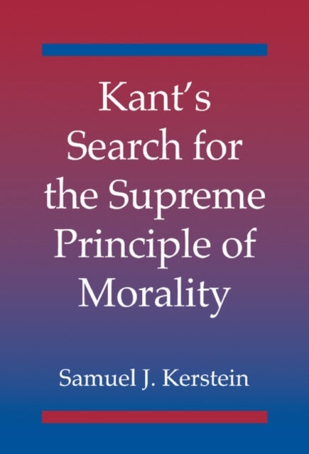 Kant's Search for the Supreme Principle of             Morality
