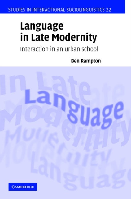 Language in Late Modernity - Interaction in an Urban School