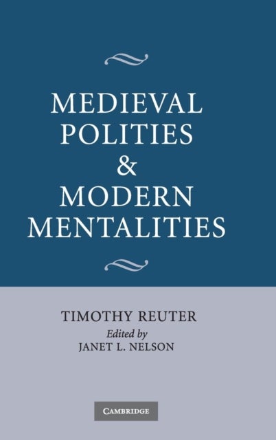 Medieval Polities and Modern Mentalities