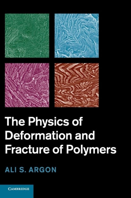 The Physics of Deformation and Fracture of             Polymers