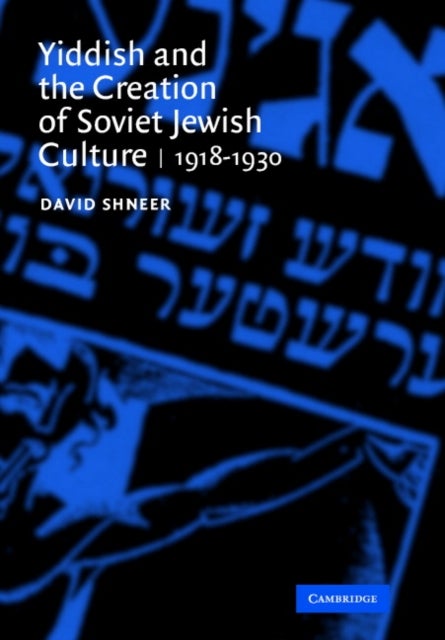 Yiddish and the Creation of Soviet Jewish             Culture - 1918–1930