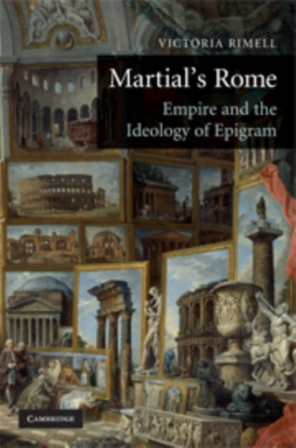 Martial''s Rome - Empire and the Ideology of Epigram